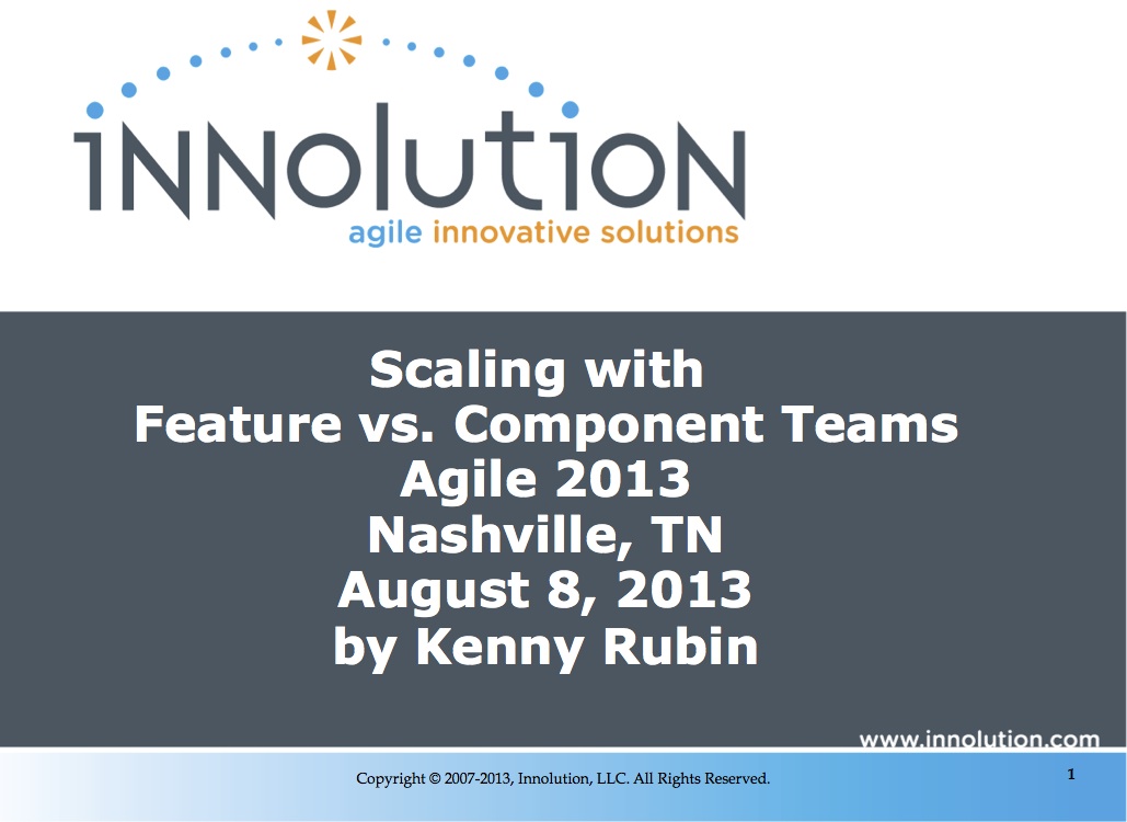 Agile 2013 - Scaling with Feature vs. Component Teams